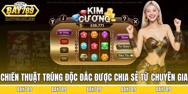 Chiến thuật trúng độc đắc được chia sẻ từ chuyên gia
